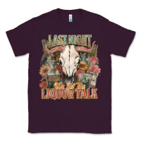 Plum Last night we let the liquor talk Classic Tee - HowdyJamesFarm