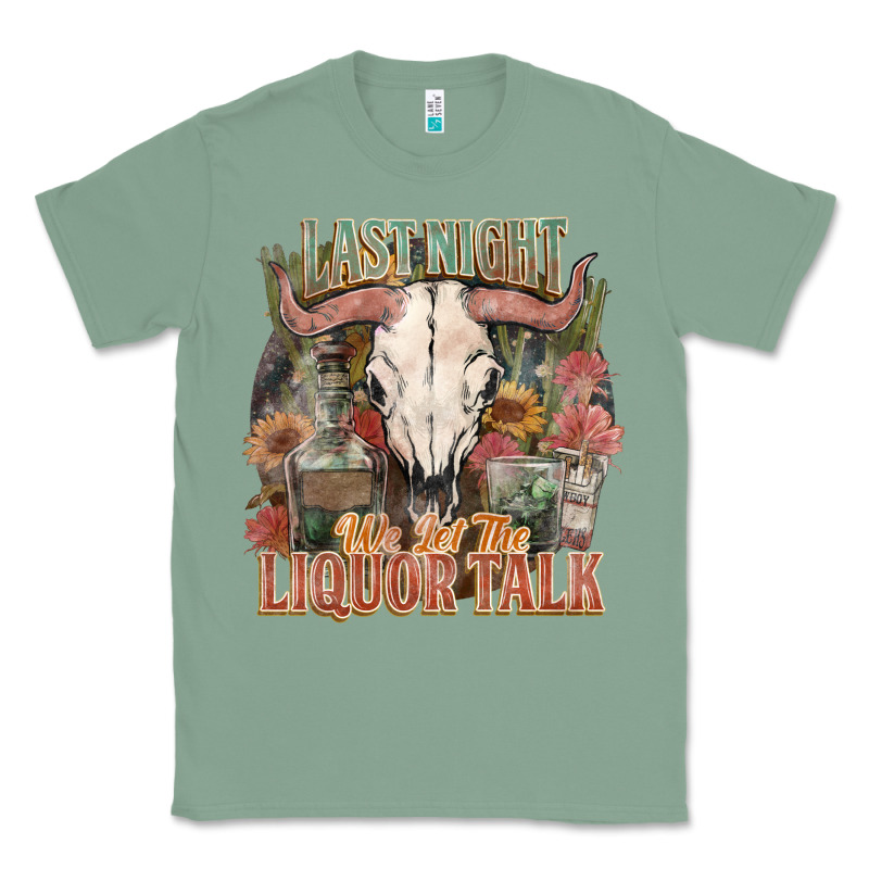 Last Night We Let The Liquor Talk Classic Tee by HowdyJamesFarm | Teevron