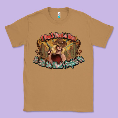 I Don't Need A Man Cowgirl Western Classic Tee Designed By Howdyjamesfarm