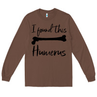 Chestnut I Found This Humerus Long Sleeve Tee - Bettercallsaul