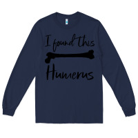 Navy I Found This Humerus Long Sleeve Tee - Bettercallsaul