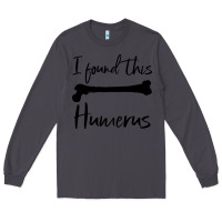 Smoke I Found This Humerus Long Sleeve Tee - Bettercallsaul