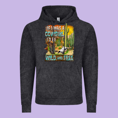If Was A Cowgirl I'd Be Wild And Free Vintage Hoodie Designed By Fadigitalartstudio