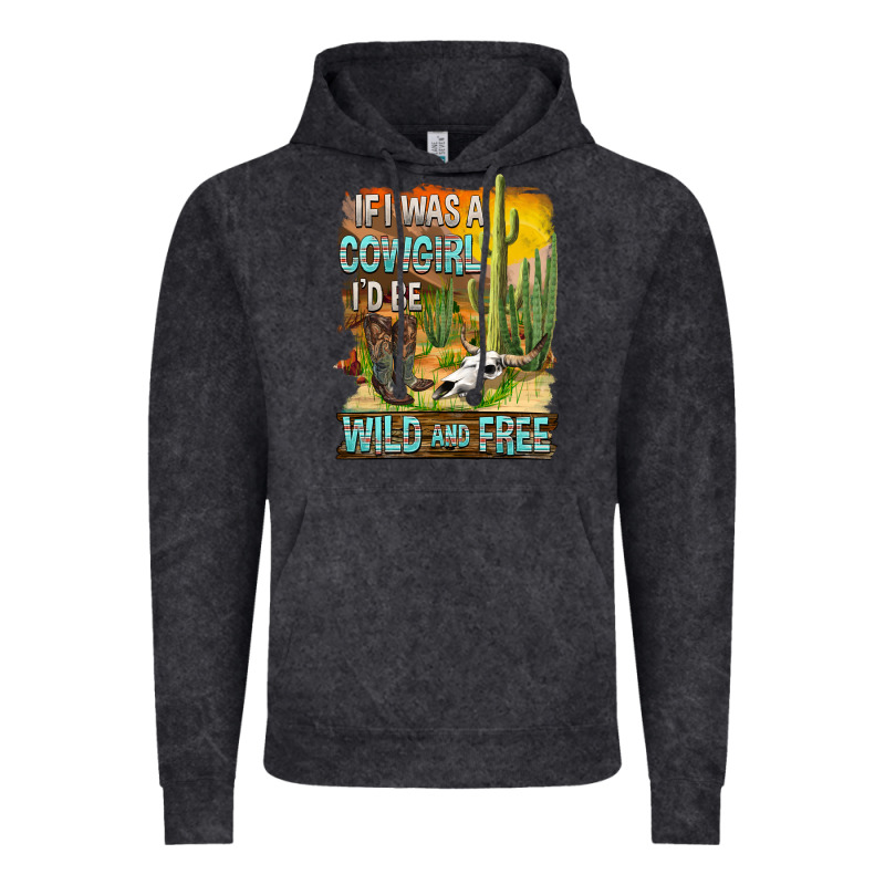 If Was A Cowgirl I'd Be Wild And Free Vintage Hoodie by FaDigitalArtStudio | Teevron