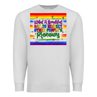 Dove Grey what a beautiful day to respect other people's pronouns  tumbler Premium Sweatshirt - JahusDesignShop
