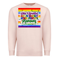 Pale Pink what a beautiful day to respect other people's pronouns  tumbler Premium Sweatshirt - JahusDesignShop