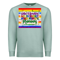 Seafoam what a beautiful day to respect other people's pronouns  tumbler Premium Sweatshirt - JahusDesignShop