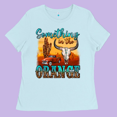 Something In The Orange Ladies Tee Designed By Oliviacreatesart