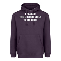 Plum i paused the golden girls to be here Heavyweight Hoodie - DesigneFamous