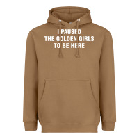 Toasted Coconut i paused the golden girls to be here Heavyweight Hoodie - DesigneFamous