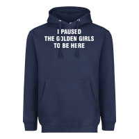 Navy i paused the golden girls to be here Heavyweight Hoodie - DesigneFamous