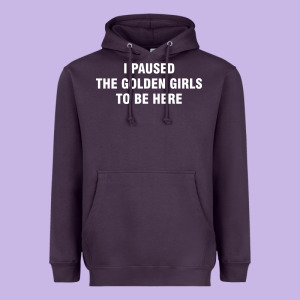 I Paused The Golden Girls To Be Here Heavyweight Hoodie Designed By Designefamous