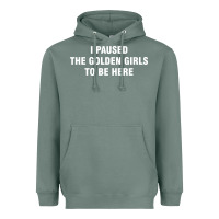 Sage i paused the golden girls to be here Heavyweight Hoodie - DesigneFamous