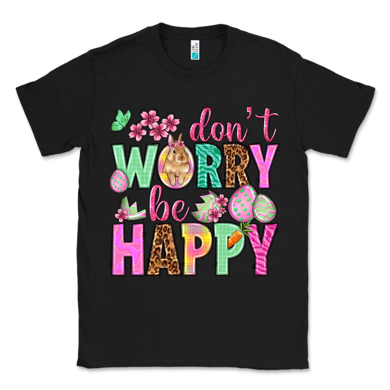Don't Worry Be Happy Easter Day Classic Tee by HowdyJamesFarm | Teevron