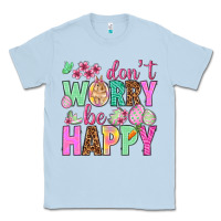 Dusty Blue Don't worry be happy Easter Day Classic Tee - HowdyJamesFarm