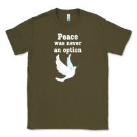 Army Green Peace Was Never An Option Classic Tee - Bettercallsaul