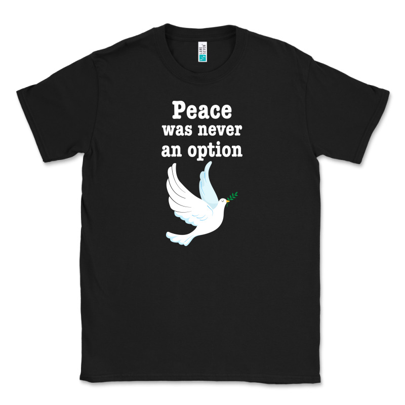 Peace Was Never An Option Classic Tee by Bettercallsaul | Teevron
