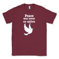 Burgundy Peace Was Never An Option Classic Tee - Bettercallsaul