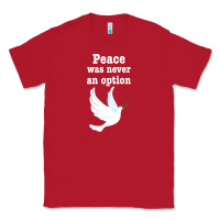 Red Peace Was Never An Option Classic Tee - Bettercallsaul
