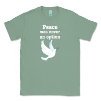 Sage Peace Was Never An Option Classic Tee - Bettercallsaul