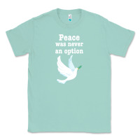 Seafoam Peace Was Never An Option Classic Tee - Bettercallsaul