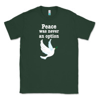 Sports Green Peace Was Never An Option Classic Tee - Bettercallsaul