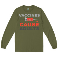 Army Green Vaccines Cause Adults Long Sleeve Tee - Bettercallsaul