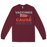 Burgundy Vaccines Cause Adults Long Sleeve Tee - Bettercallsaul