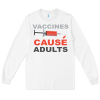 White Vaccines Cause Adults Long Sleeve Tee - Bettercallsaul