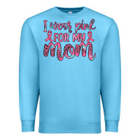 I Wear Pink For My Mom Premium Sweatshirt | Teevron