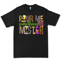 Black Pour me something mister Marri Gras Premium Tee - HowdyJamesFarm