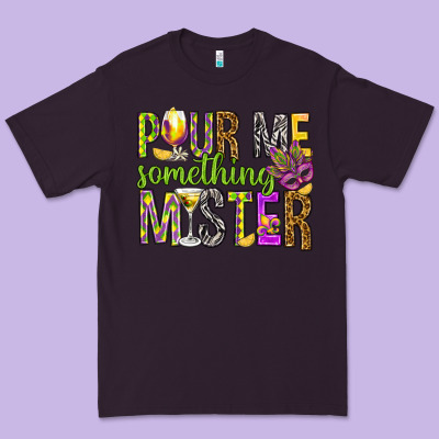 Pour Me Something Mister Marri Gras Premium Tee Designed By Howdyjamesfarm