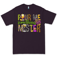 Plum Pour me something mister Marri Gras Premium Tee - HowdyJamesFarm