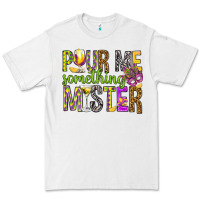 White Pour me something mister Marri Gras Premium Tee - HowdyJamesFarm