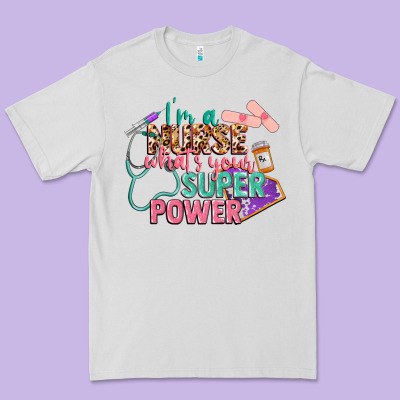 I'm A Nurse What's Your Superpower Premium Tee Designed By Cowgirlartshop