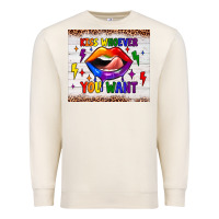 Kiss Whoever You Want Tumbler Premium Sweatshirt | Teevron