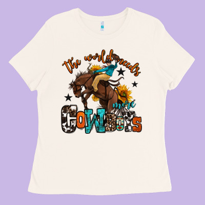 The World Needs More Cowboys Ladies Tee Designed By Oliviacreatesart