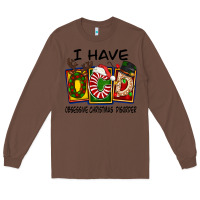 Chestnut I Have Obsessive Christmas Disorder Long Sleeve Tee - FaDigitalArtStudio