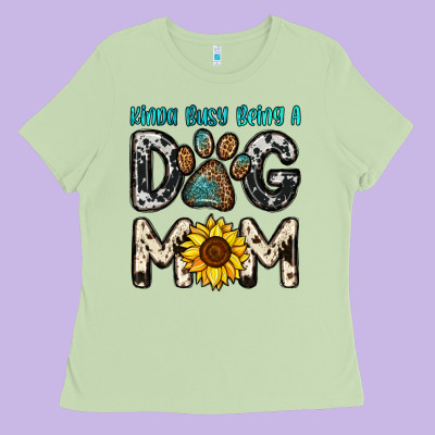 Kinda Busy Being A Dog Mom Ladies Tee Designed By Oliviacreatesart