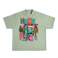 Oil Green home is where we park it Urban Heavy Tee - RanaPortraitStore