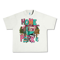 Home Is Where We Park It Urban Heavy Tee | Teevron