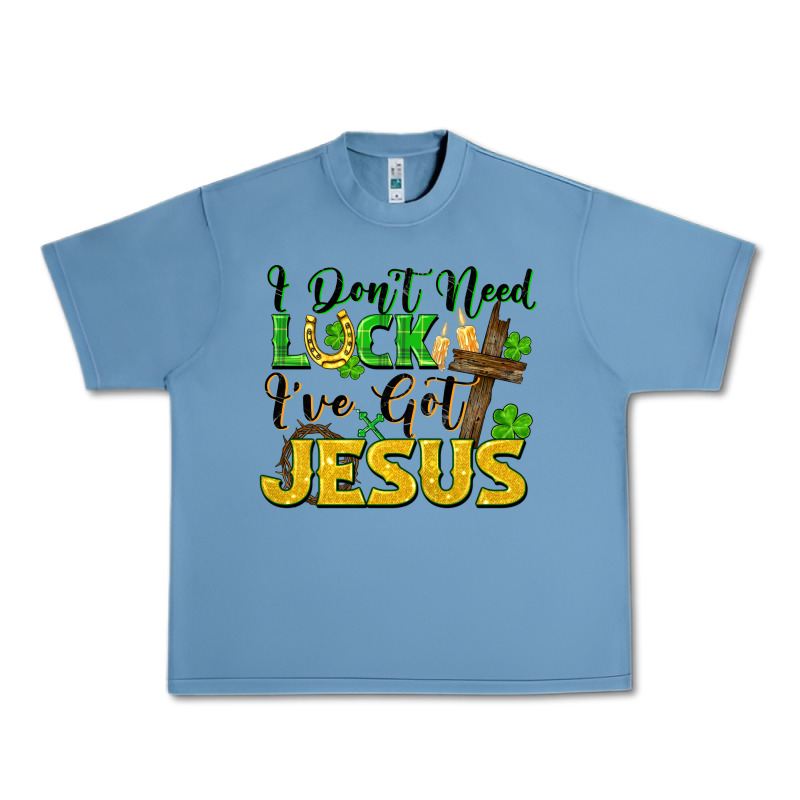 I Don't Need Luck I've Got Jesus St. Patricks Day Urban Heavy Tee by FaDigitalArtStudio | Teevron