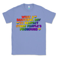 Colony Blue What a beautiful day to respect other people's Classic Tee - CowGirlArtShop