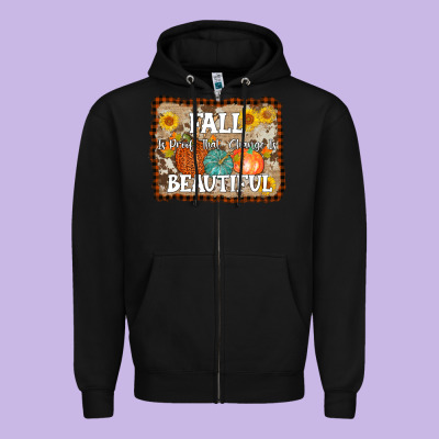 Fall Is Proof That Change Is Beautiful Zipper Hoodie Designed By Adodesignshop