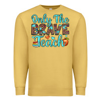 Antique Gold only the brave teach Premium Sweatshirt - JahusDesignShop