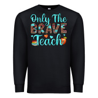 Black only the brave teach Premium Sweatshirt - JahusDesignShop