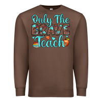 Chestnut only the brave teach Premium Sweatshirt - JahusDesignShop