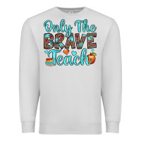 Dove Grey only the brave teach Premium Sweatshirt - JahusDesignShop