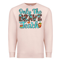 Pale Pink only the brave teach Premium Sweatshirt - JahusDesignShop