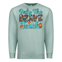 Seafoam only the brave teach Premium Sweatshirt - JahusDesignShop